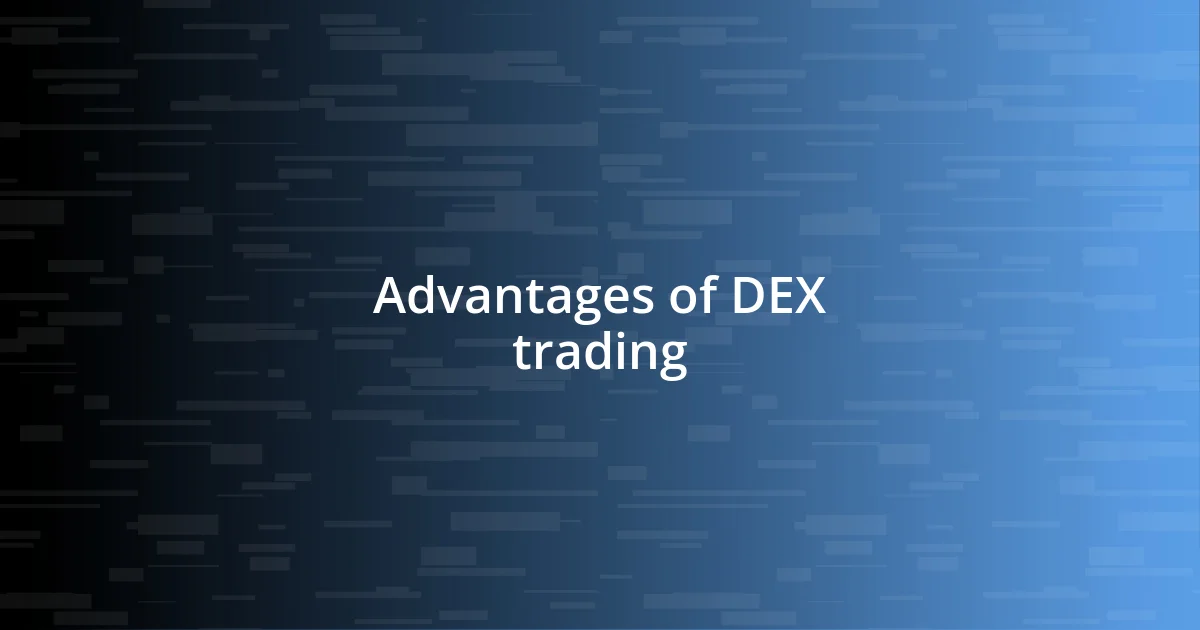 Advantages of DEX trading