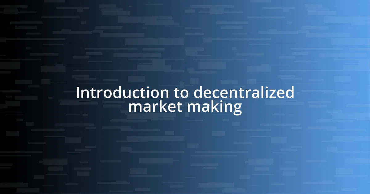 Introduction to decentralized market making