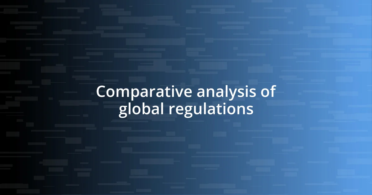 Comparative analysis of global regulations