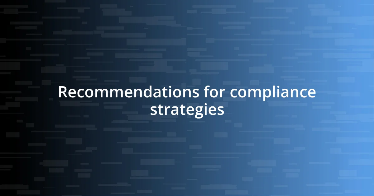 Recommendations for compliance strategies