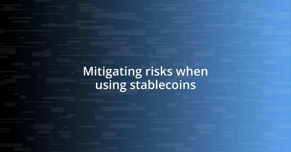 Mitigating risks when using stablecoins