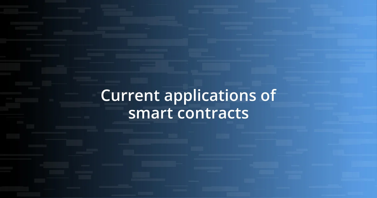 Current applications of smart contracts