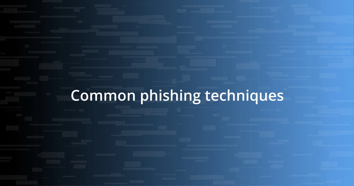 Common phishing techniques