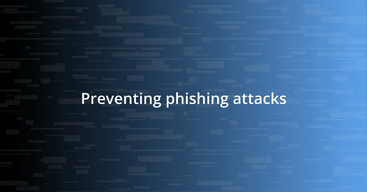 Preventing phishing attacks