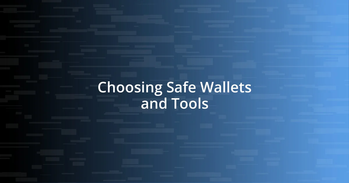 Choosing Safe Wallets and Tools