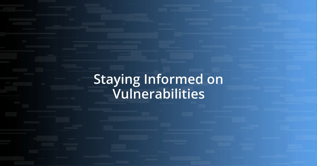 Staying Informed on Vulnerabilities