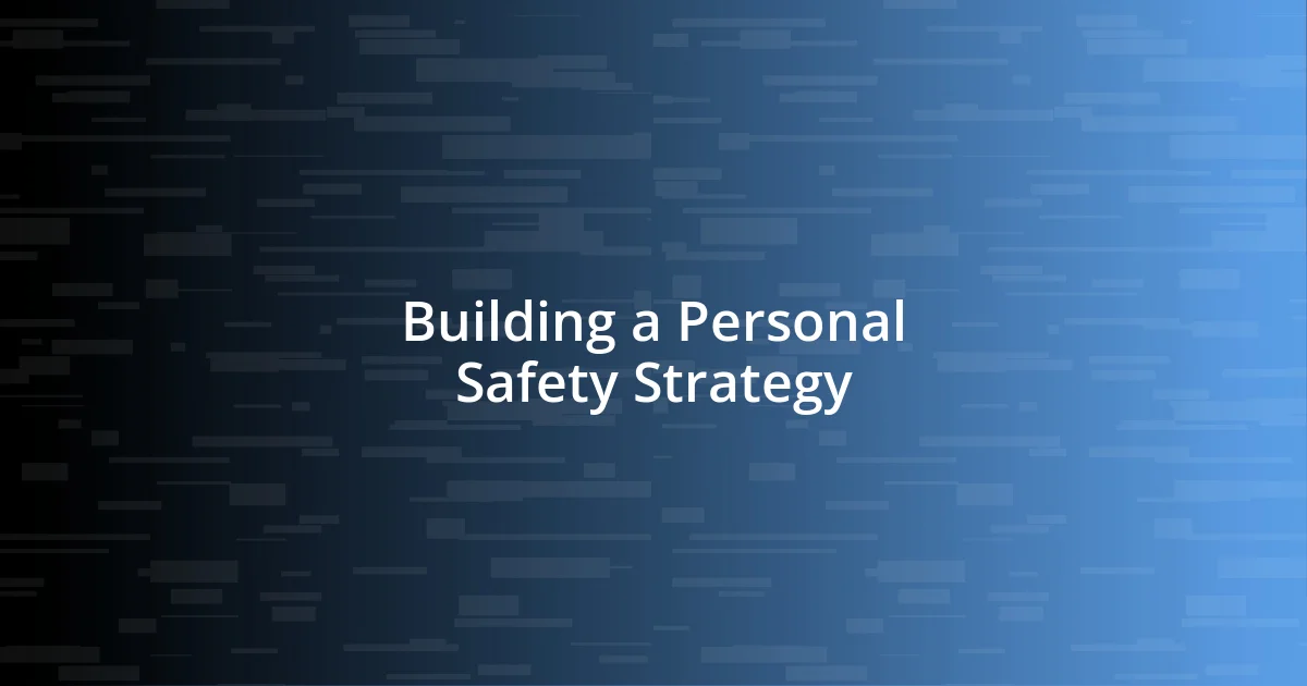 Building a Personal Safety Strategy