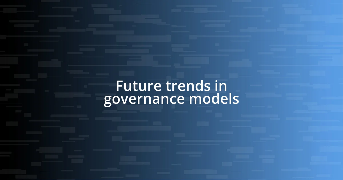 Future trends in governance models