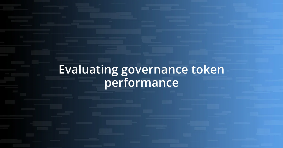 Evaluating governance token performance