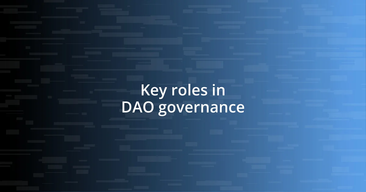 Key roles in DAO governance