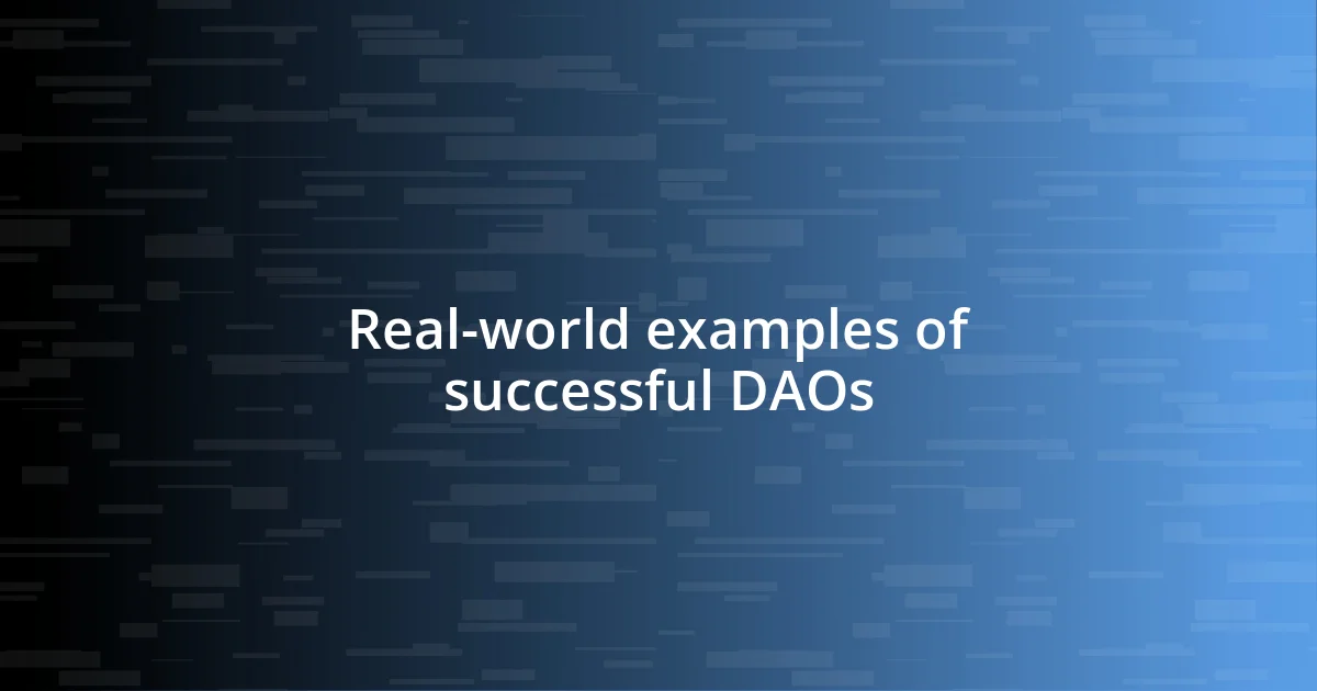 Real-world examples of successful DAOs