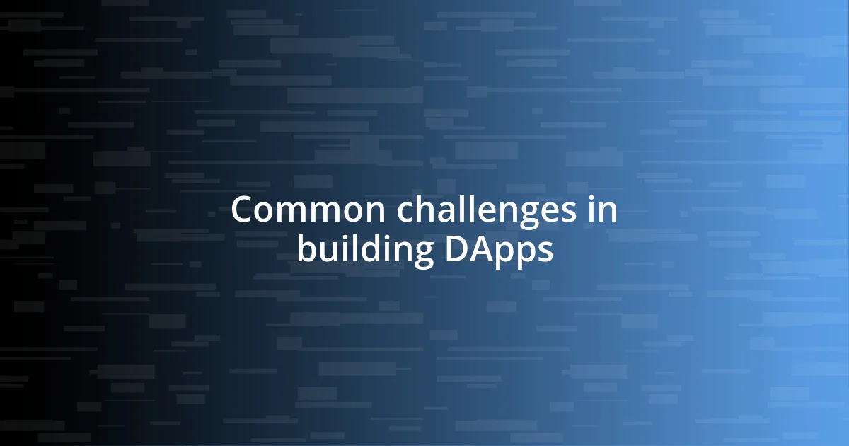 Common challenges in building DApps