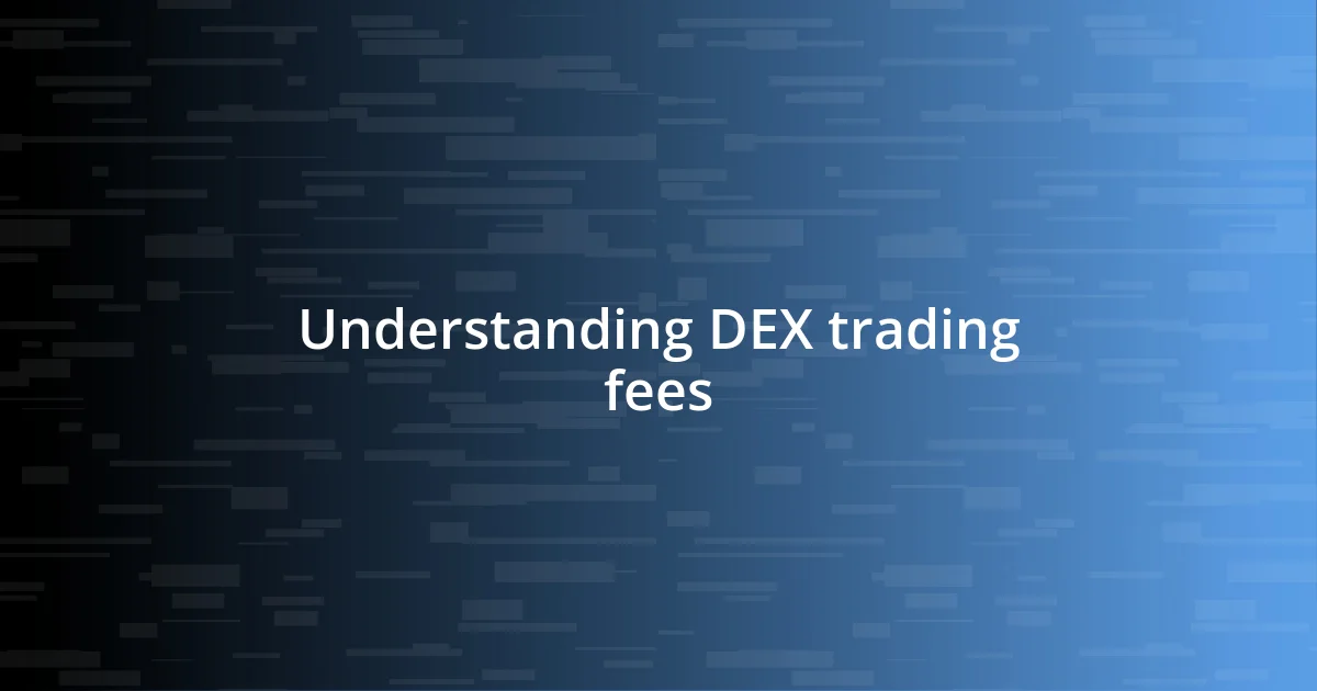 Understanding DEX trading fees