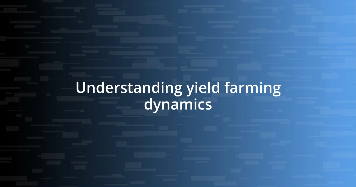 Understanding yield farming dynamics