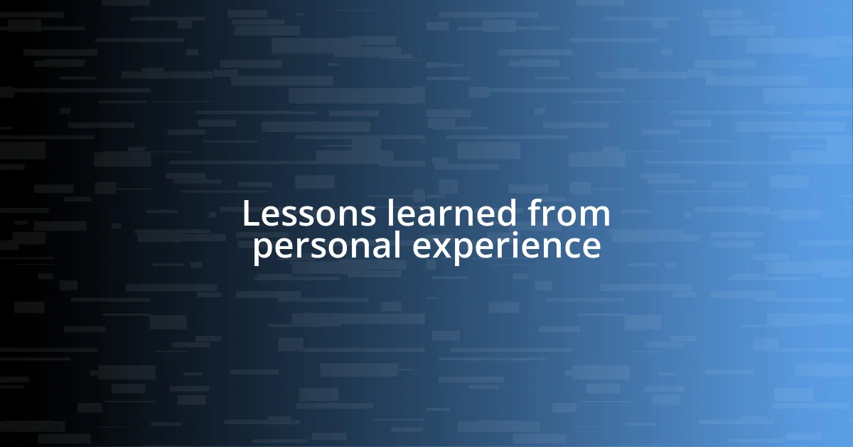 Lessons learned from personal experience