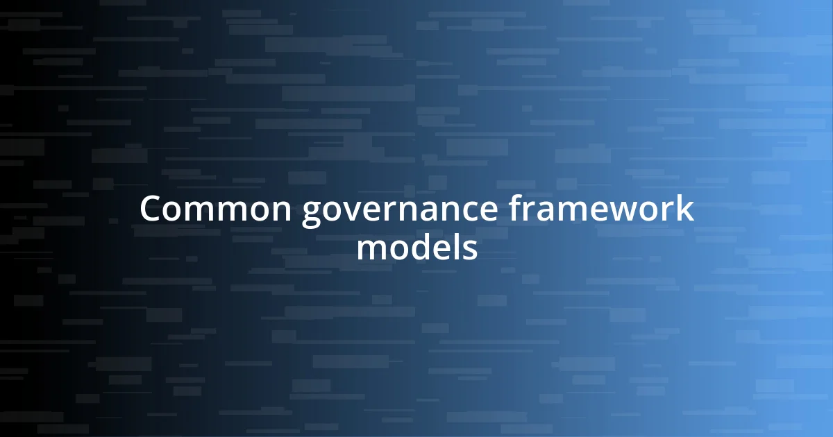 Common governance framework models