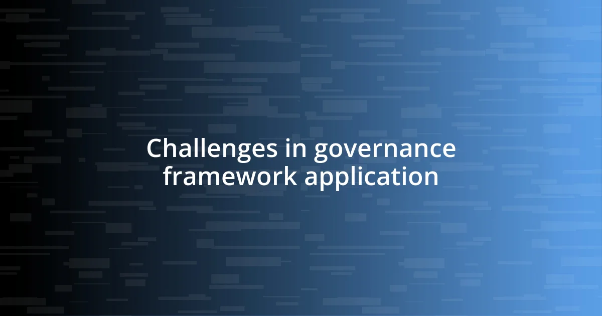 Challenges in governance framework application