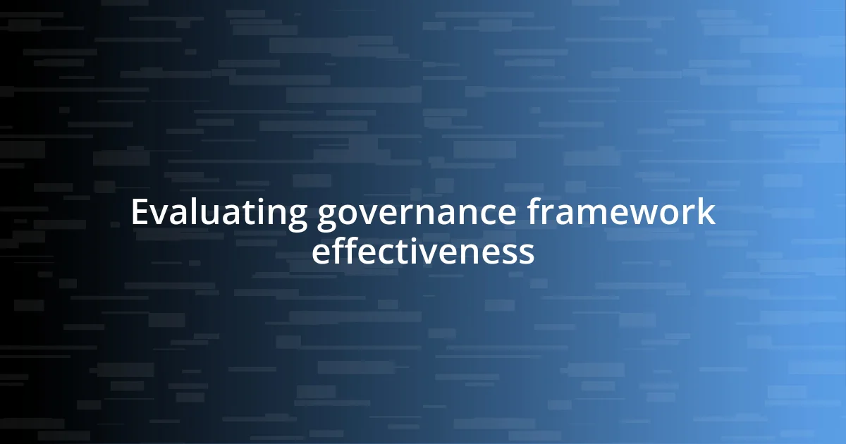 Evaluating governance framework effectiveness