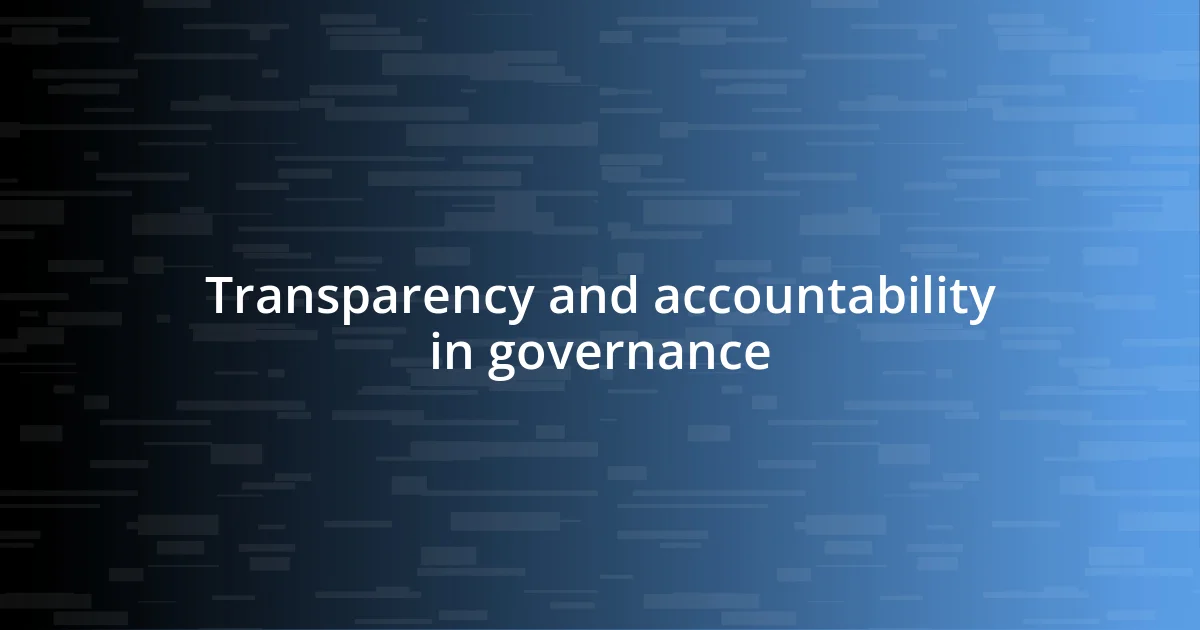 Transparency and accountability in governance