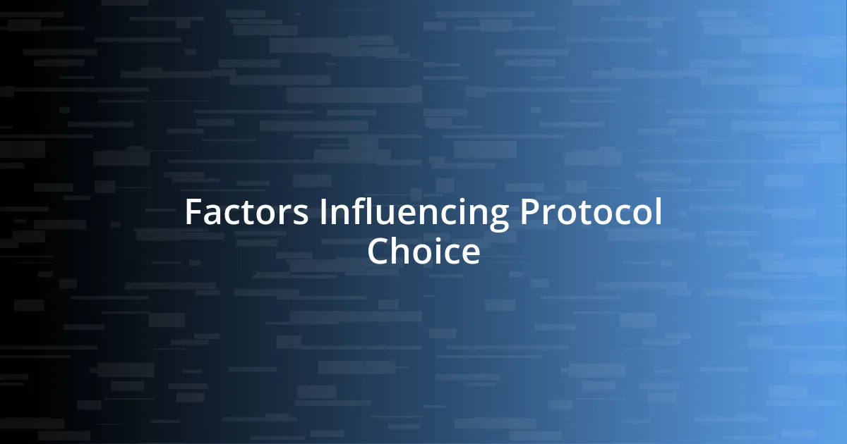 Factors Influencing Protocol Choice