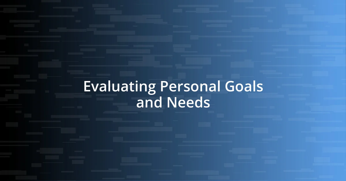 Evaluating Personal Goals and Needs