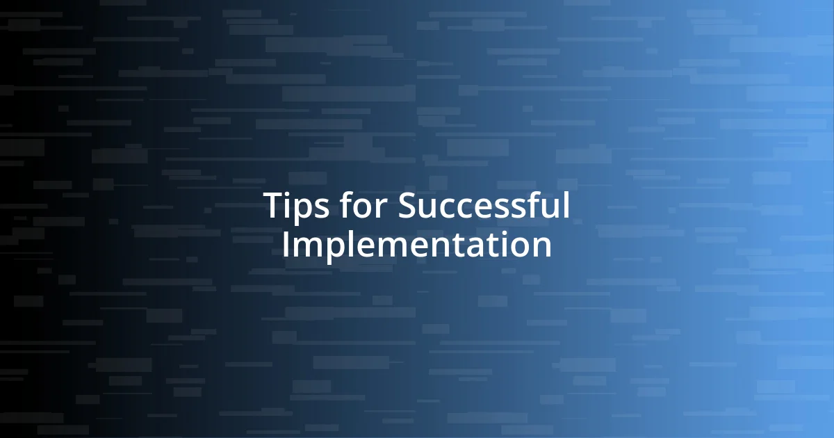 Tips for Successful Implementation