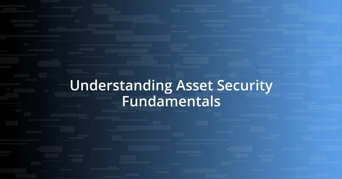 Understanding Asset Security Fundamentals