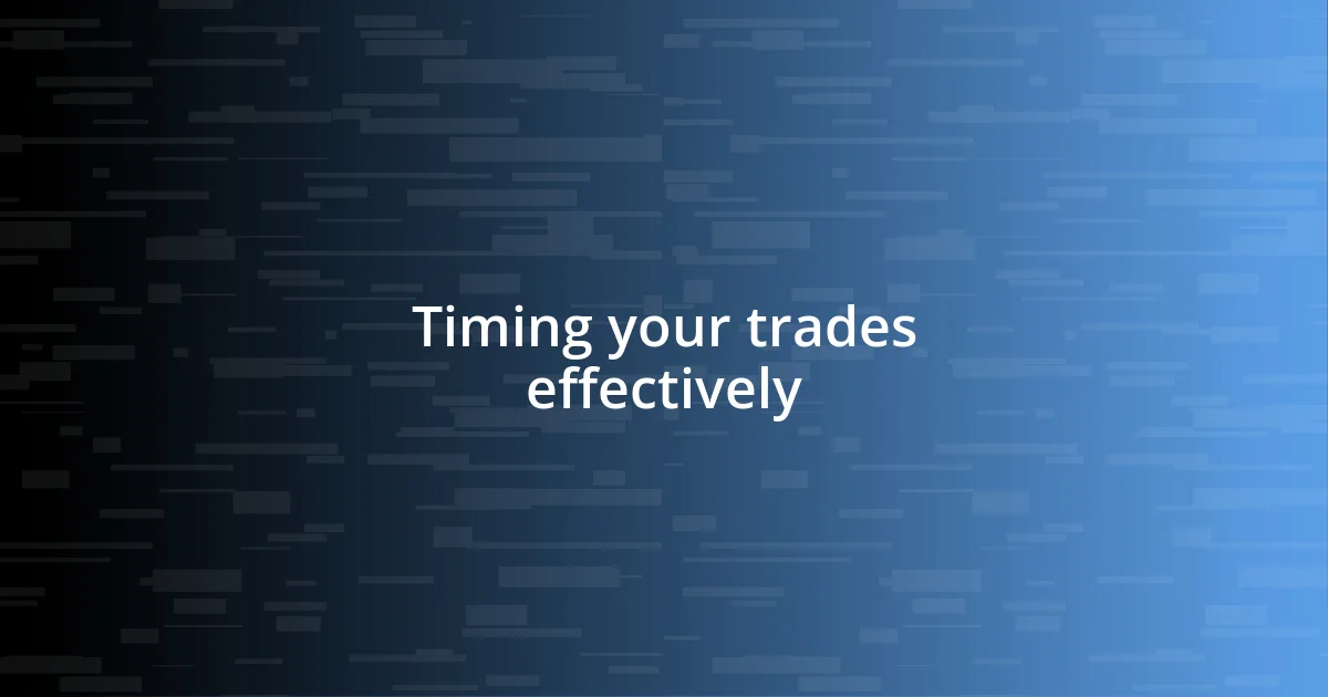 Timing your trades effectively