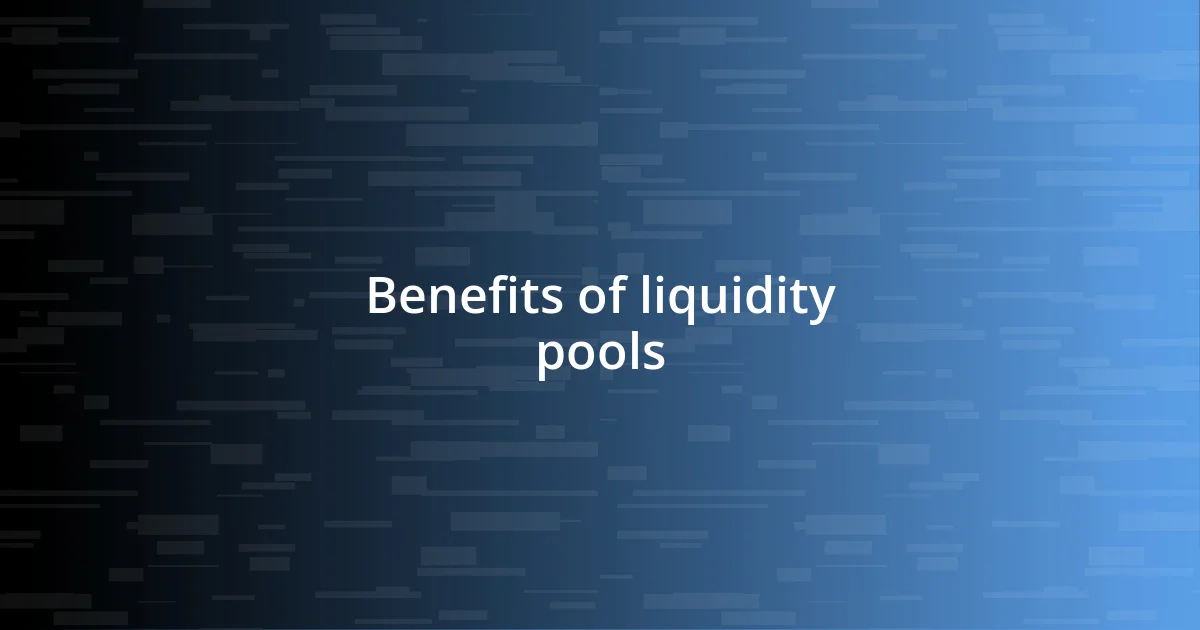 Benefits of liquidity pools