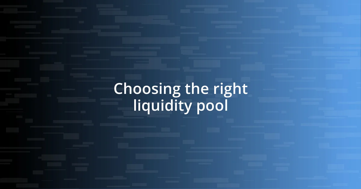 Choosing the right liquidity pool