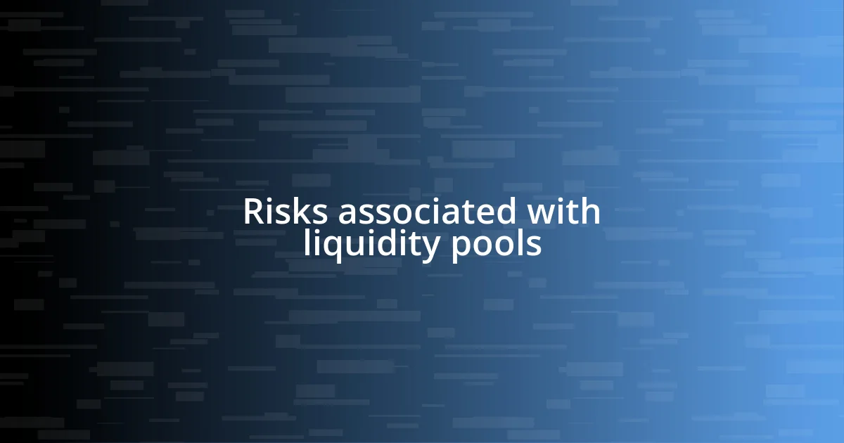 Risks associated with liquidity pools