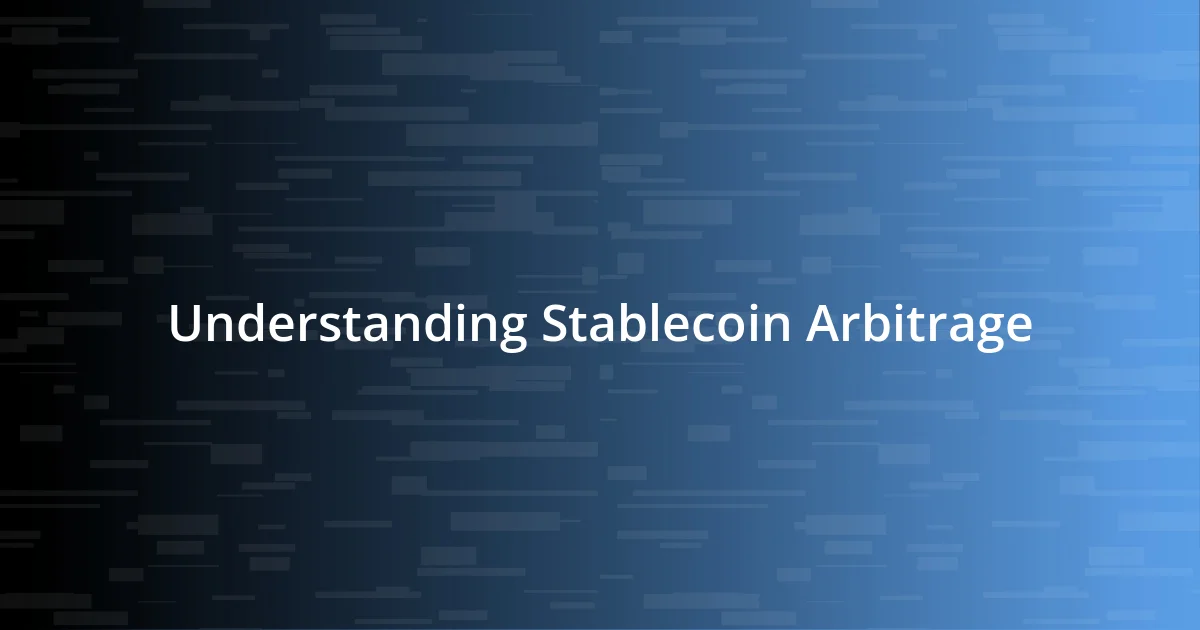 Understanding Stablecoin Arbitrage