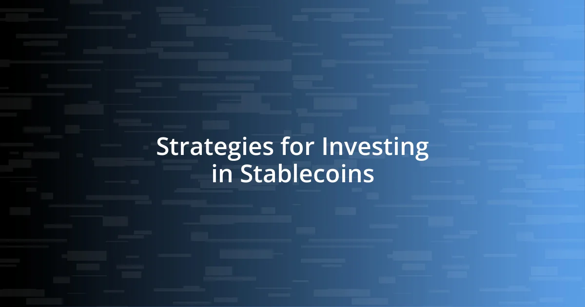 Strategies for Investing in Stablecoins