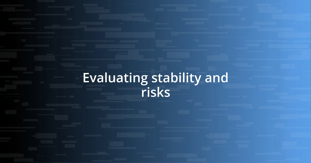 Evaluating stability and risks