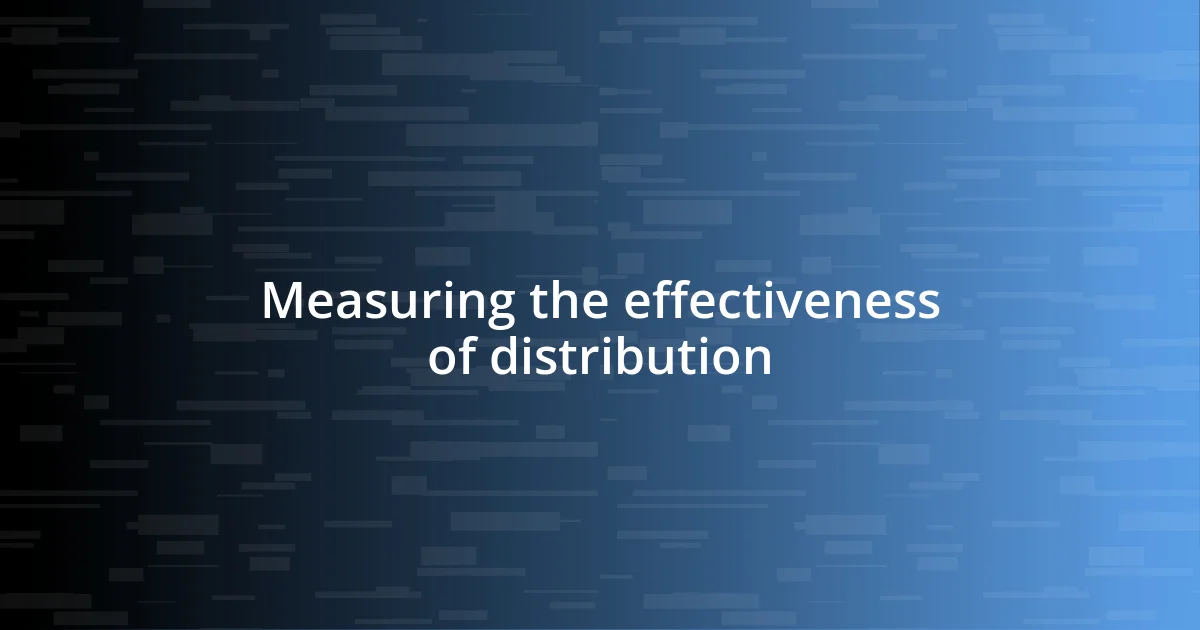 Measuring the effectiveness of distribution